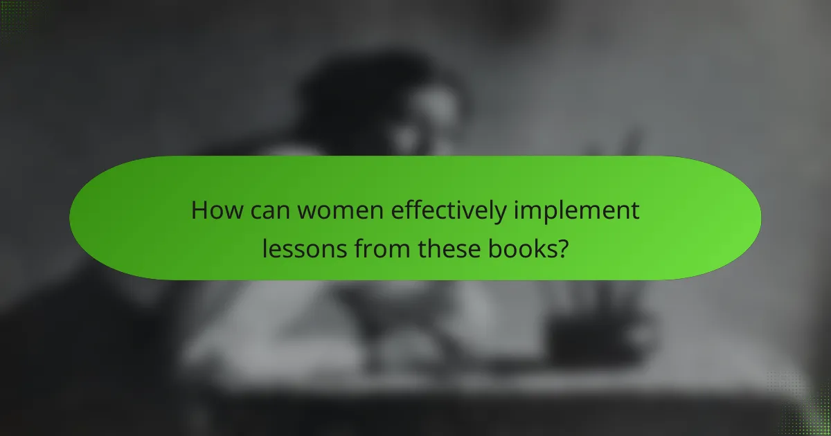 How can women effectively implement lessons from these books?
