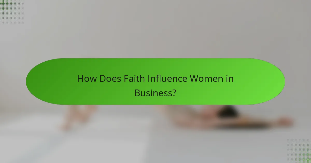 How Does Faith Influence Women in Business?