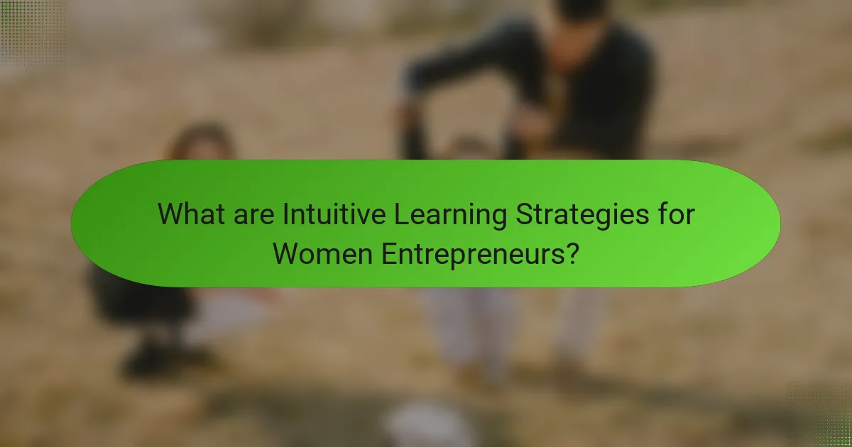 What are Intuitive Learning Strategies for Women Entrepreneurs?