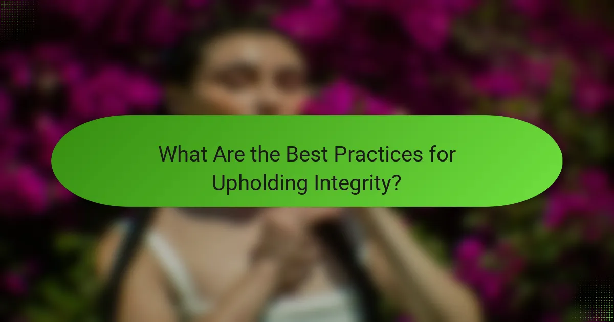 What Are the Best Practices for Upholding Integrity?