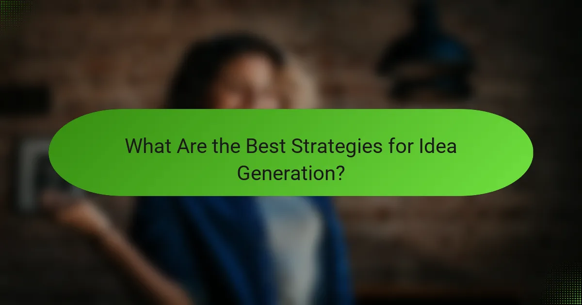 What Are the Best Strategies for Idea Generation?