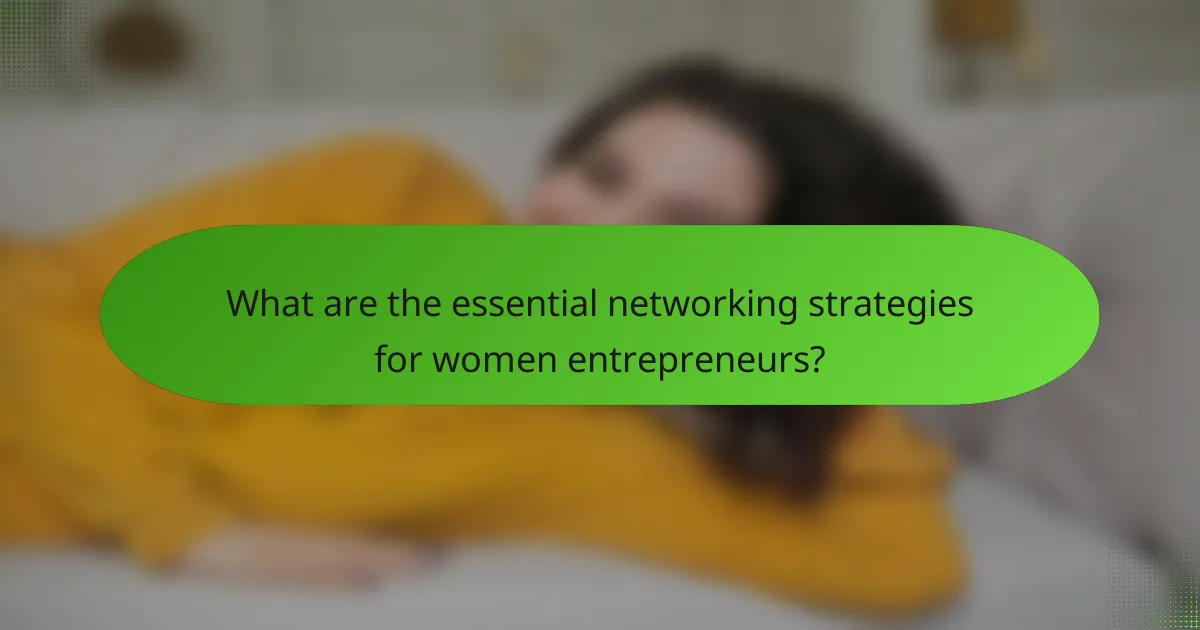What are the essential networking strategies for women entrepreneurs?