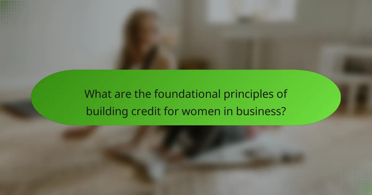 What are the foundational principles of building credit for women in business?