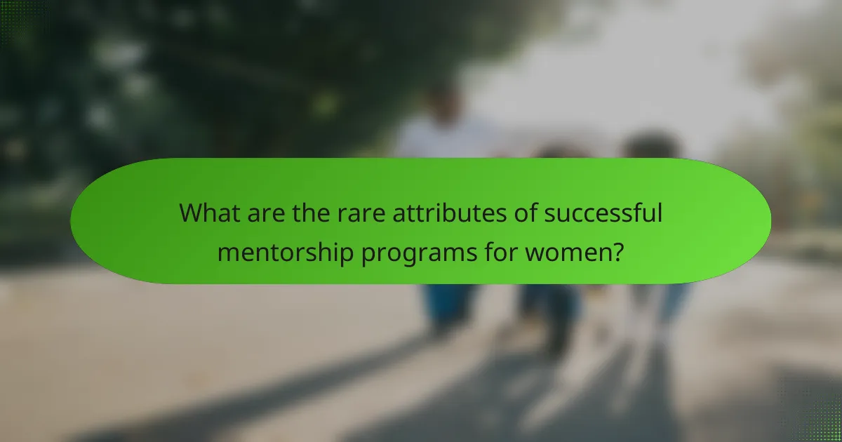 What are the rare attributes of successful mentorship programs for women?