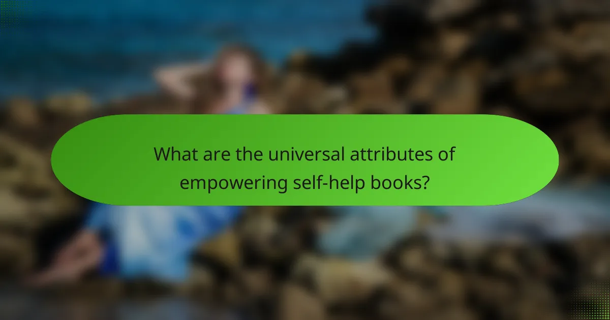What are the universal attributes of empowering self-help books?