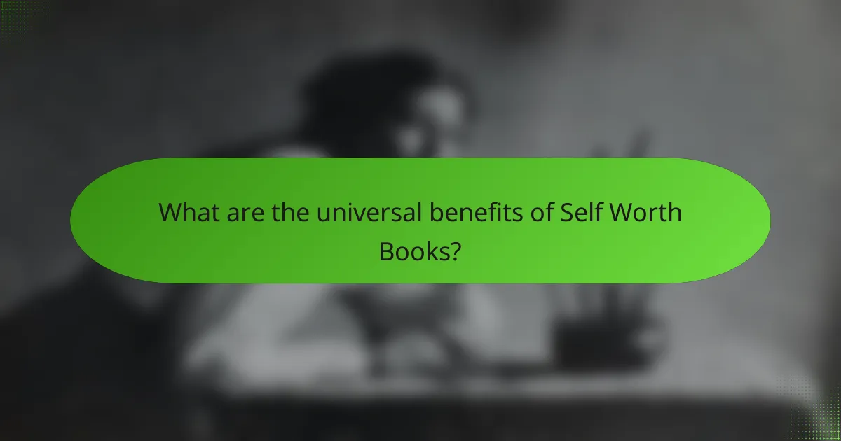 What are the universal benefits of Self Worth Books?