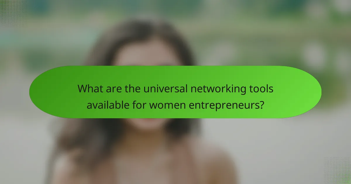 What are the universal networking tools available for women entrepreneurs?