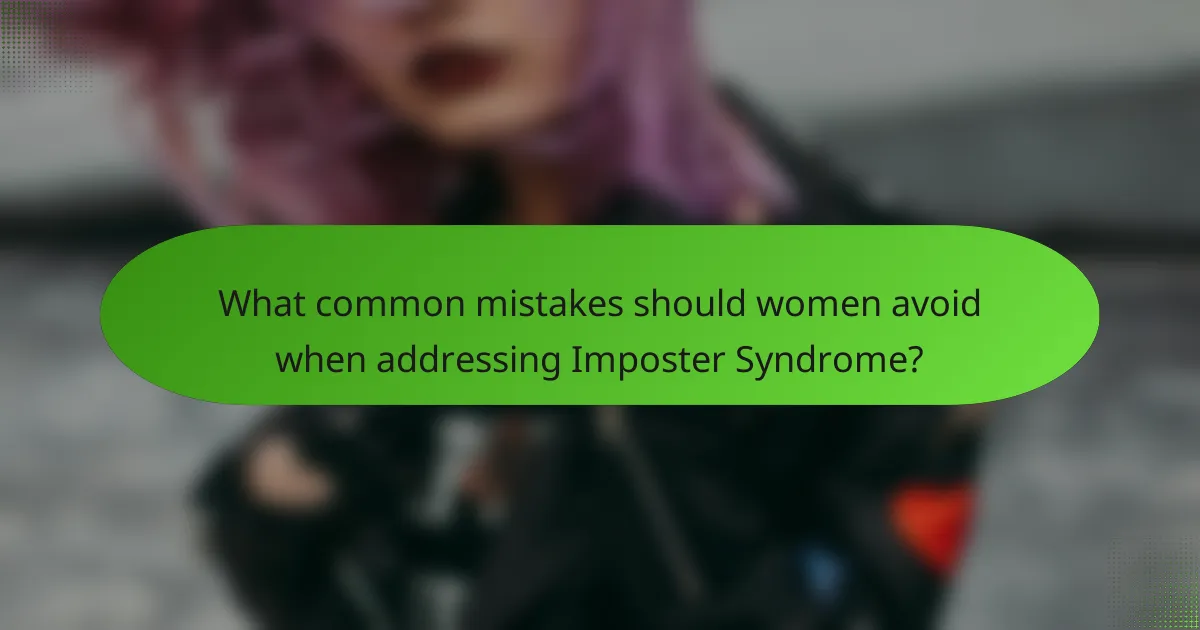 What common mistakes should women avoid when addressing Imposter Syndrome?