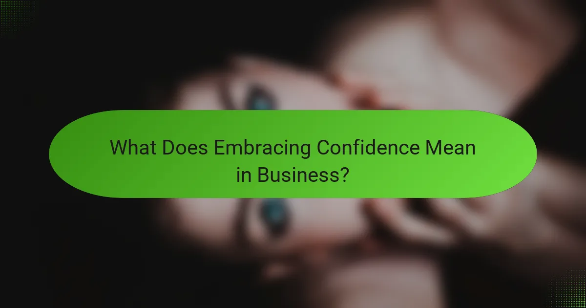 What Does Embracing Confidence Mean in Business?