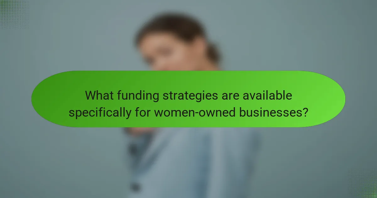 What funding strategies are available specifically for women-owned businesses?