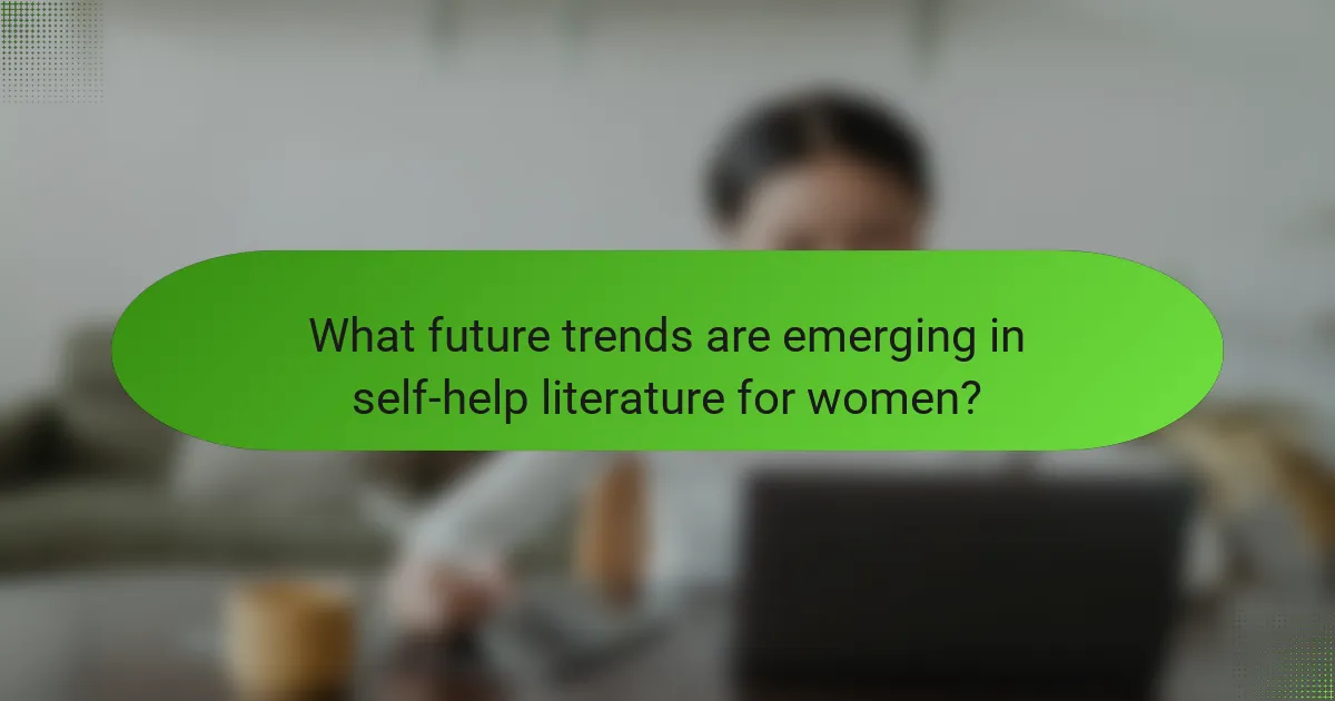 What future trends are emerging in self-help literature for women?