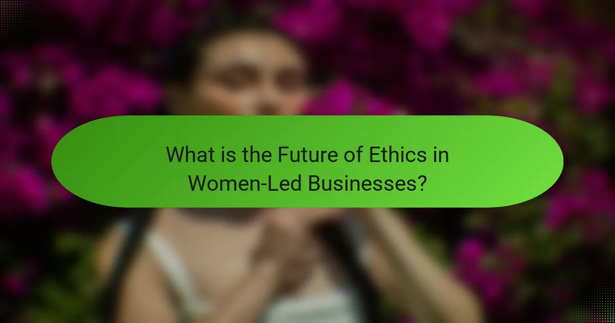 What is the Future of Ethics in Women-Led Businesses?