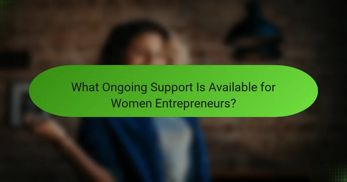 What Ongoing Support Is Available for Women Entrepreneurs?