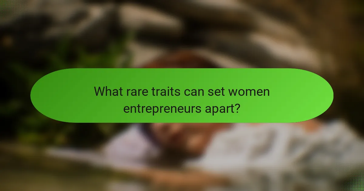 What rare traits can set women entrepreneurs apart?