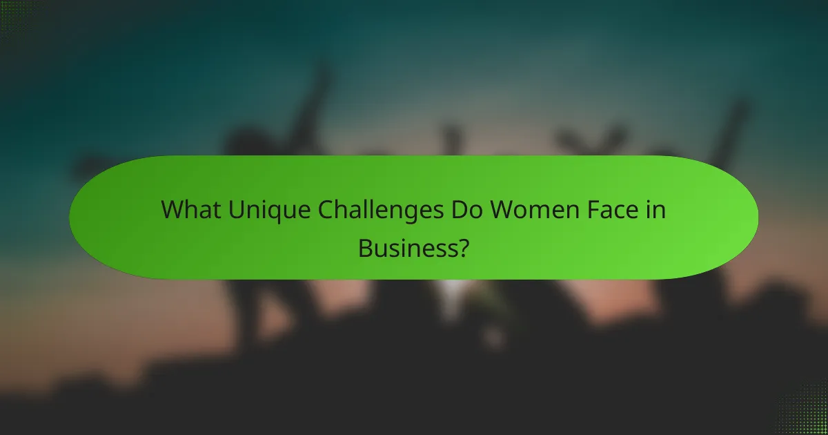 What Unique Challenges Do Women Face in Business?