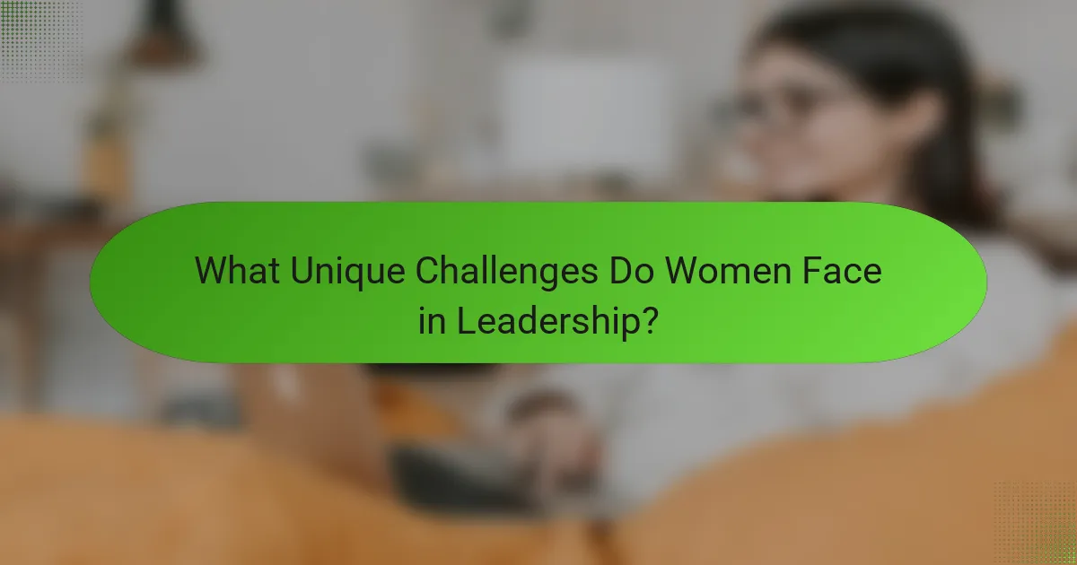 What Unique Challenges Do Women Face in Leadership?