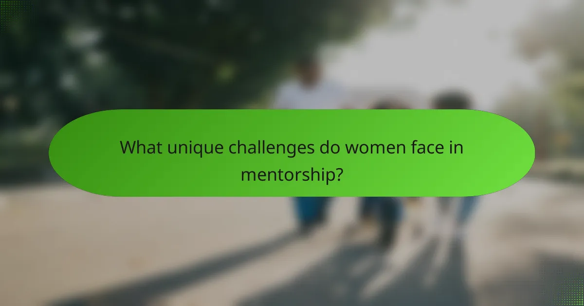 What unique challenges do women face in mentorship?
