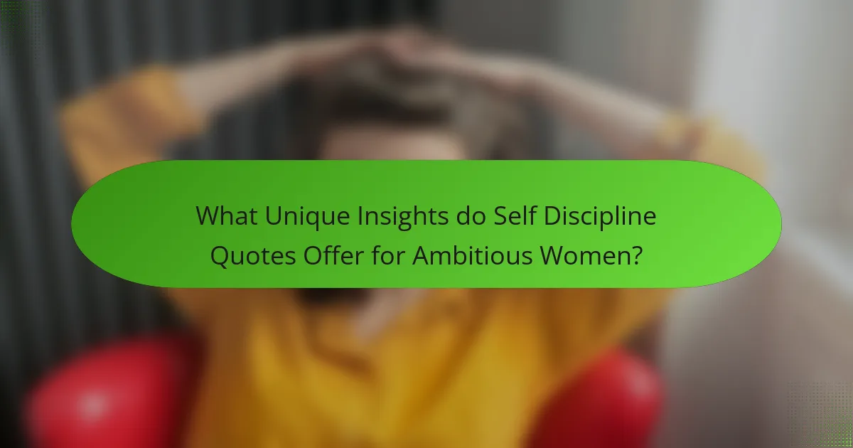 What Unique Insights do Self Discipline Quotes Offer for Ambitious Women?
