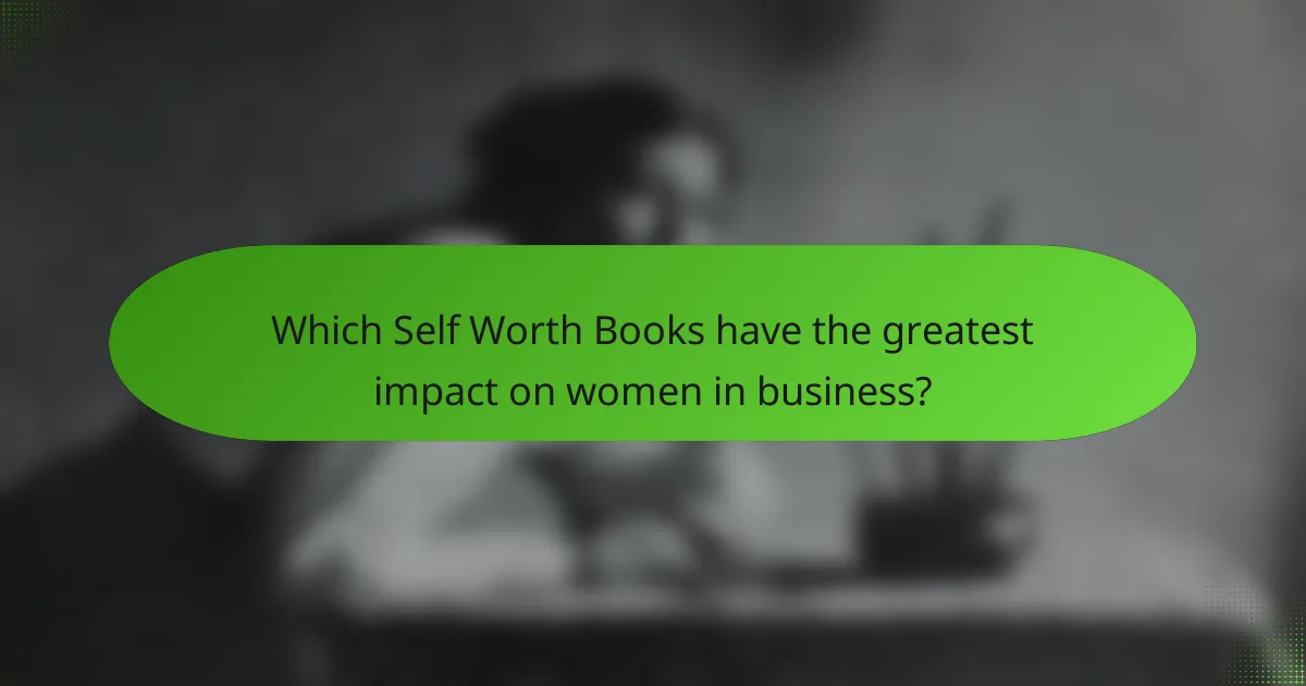Which Self Worth Books have the greatest impact on women in business?