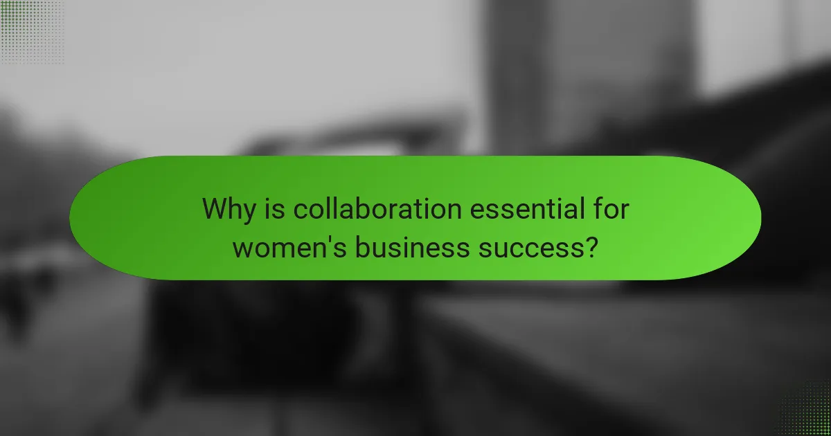 Why is collaboration essential for women's business success?